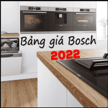 Bảng báo giá thiết bị bếp Bosch 2022