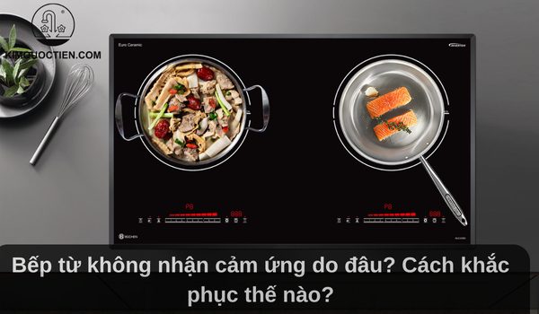 bếp từ không nhận cảm ứng