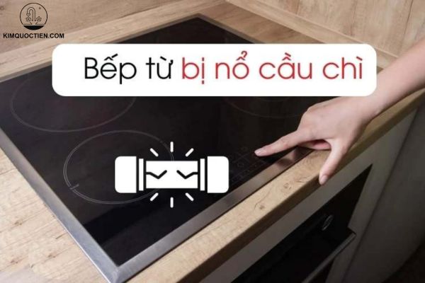 bếp từ nổ cầu chì