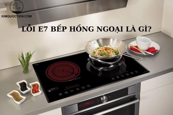 lỗi e7 bếp hồng ngoại