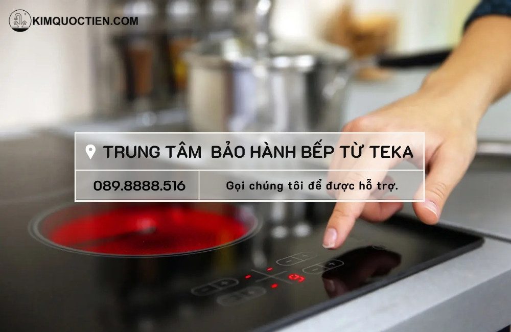 Trung tâm bảo hành bếp Teka uy tín, chính hãng trên toàn quốc