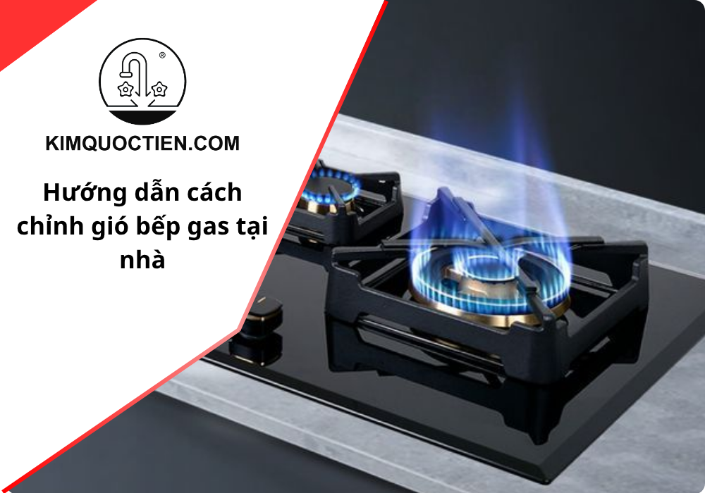 Hướng dẫn cách chỉnh gió bếp gas âm, dương tại nhà chi tiết