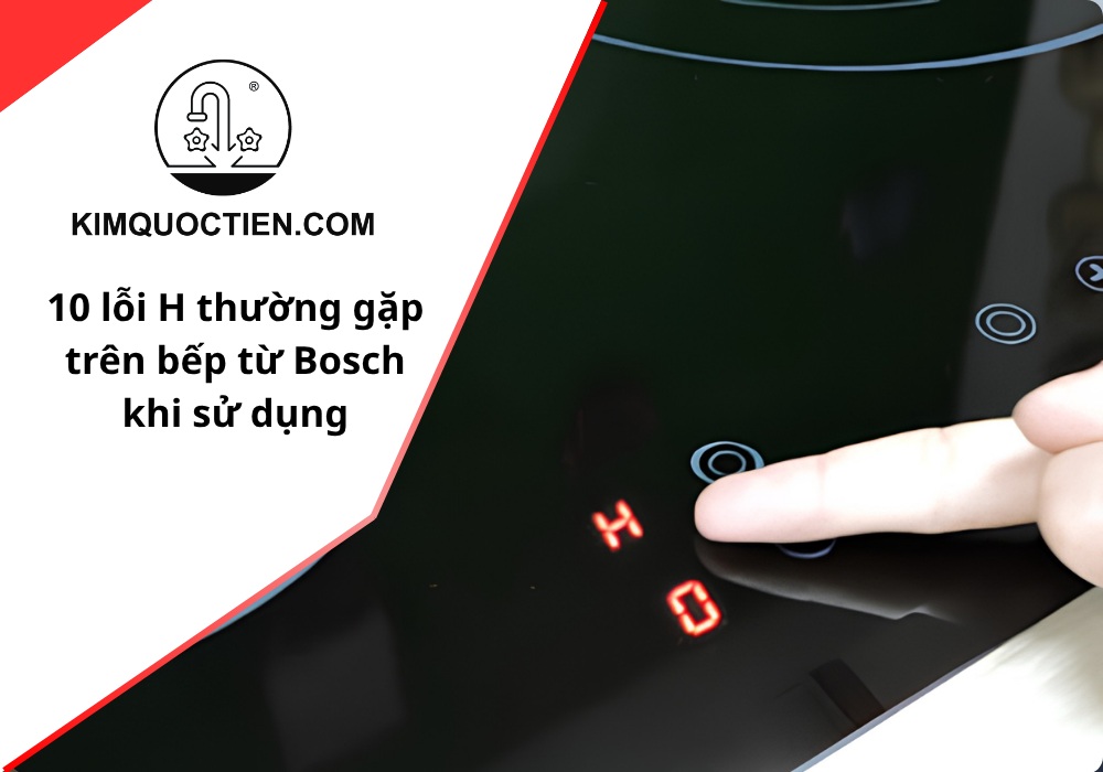 Các mã lỗi H thường gặp trên bếp từ Bosch khi sử dụng