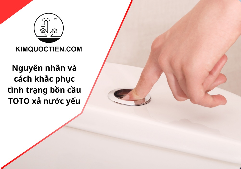 Nguyên nhân và cách khắc phục bồn cầu TOTO xả nước yếu