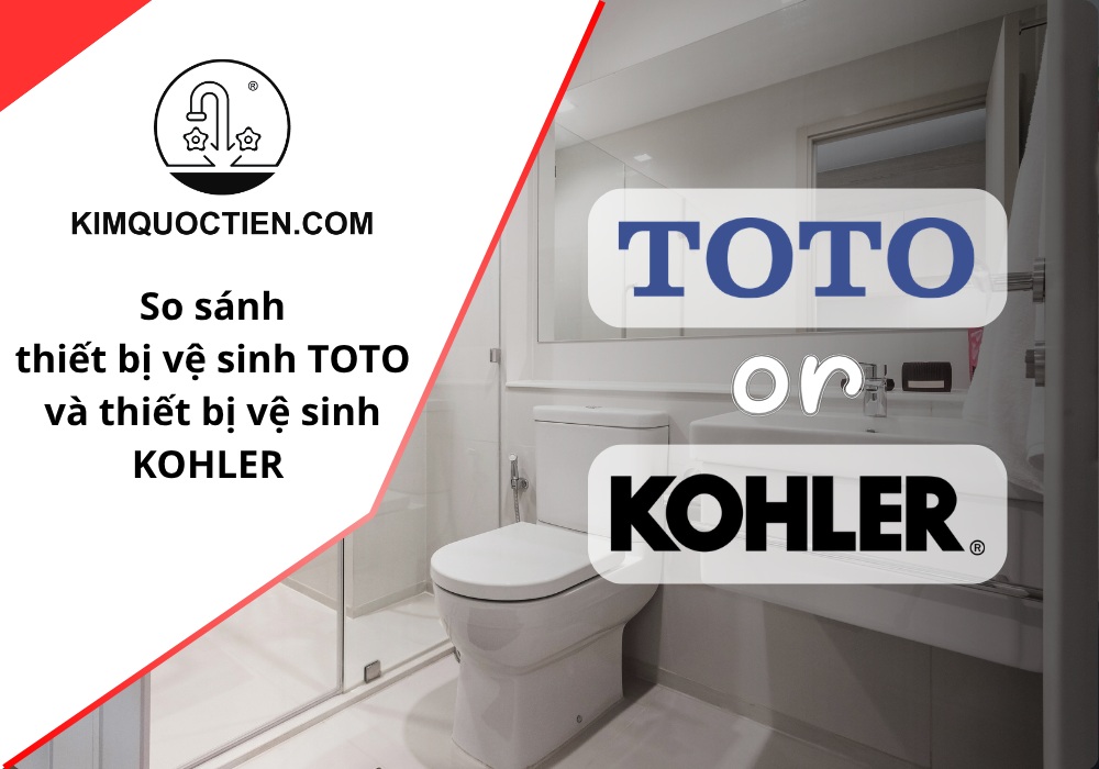 So sánh thiết bị vệ sinh TOTO và thiết bị vệ sinh KOHLER